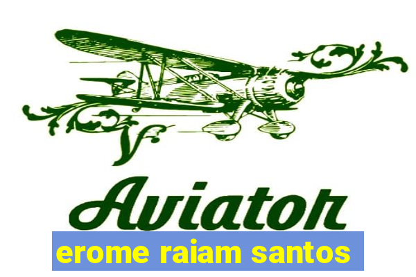 erome raiam santos